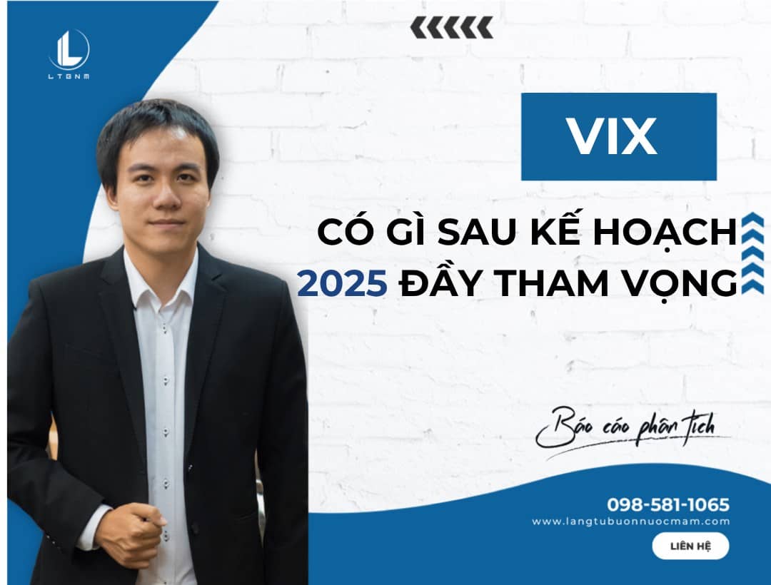 VIX – Có gì sau kế hoạch 2025 đầy tham vọng