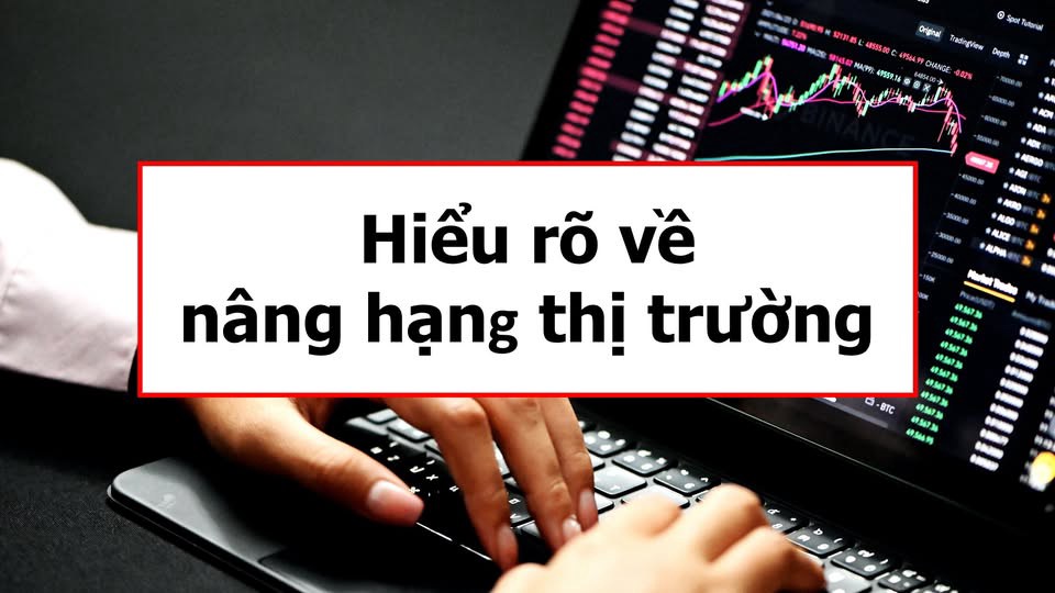 Hiểu rõ về nâng hạng FTSE – cú huých 8 tỷ USD cho thị trường Việt Nam!