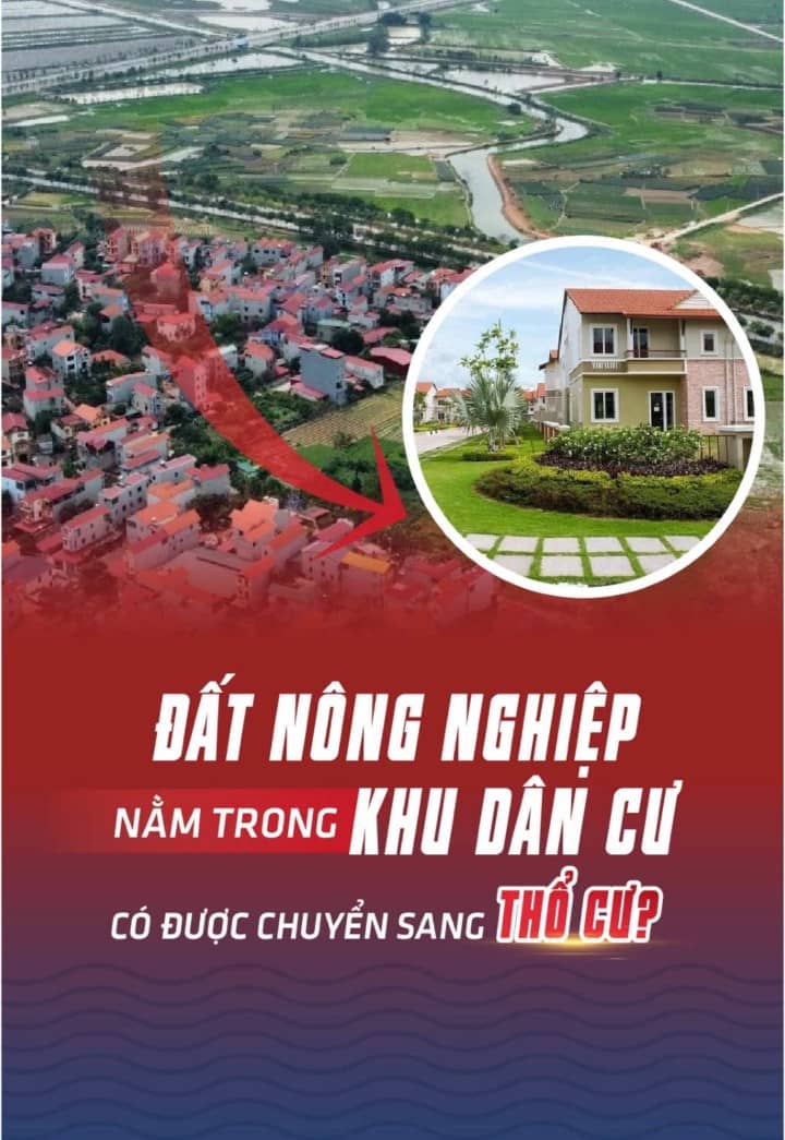 Đất nông nghiệp nằm trong khu dân cư có được chuyển sang thổ cư?