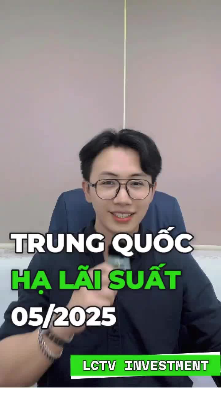 Trung Quốc bơm tiền - hạ lãi suất tháng 5.2025