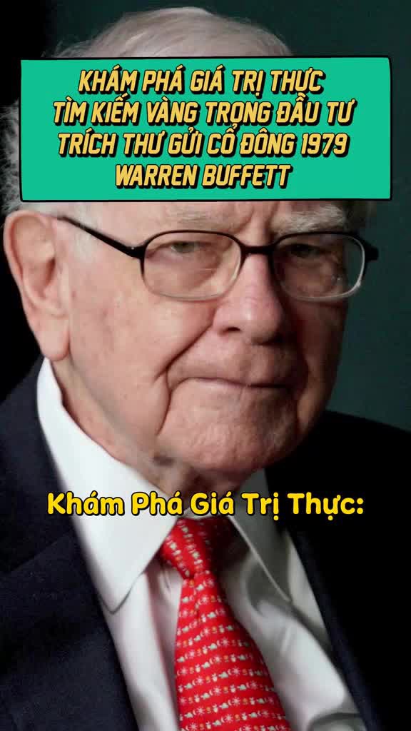 Khám Phá Giá Trị Thực Doanh Nghiệp Tìm Kiếm Vàng Trong Đầu Tư | trích Thư gửi cổ đông 1979 Warren Buffett
