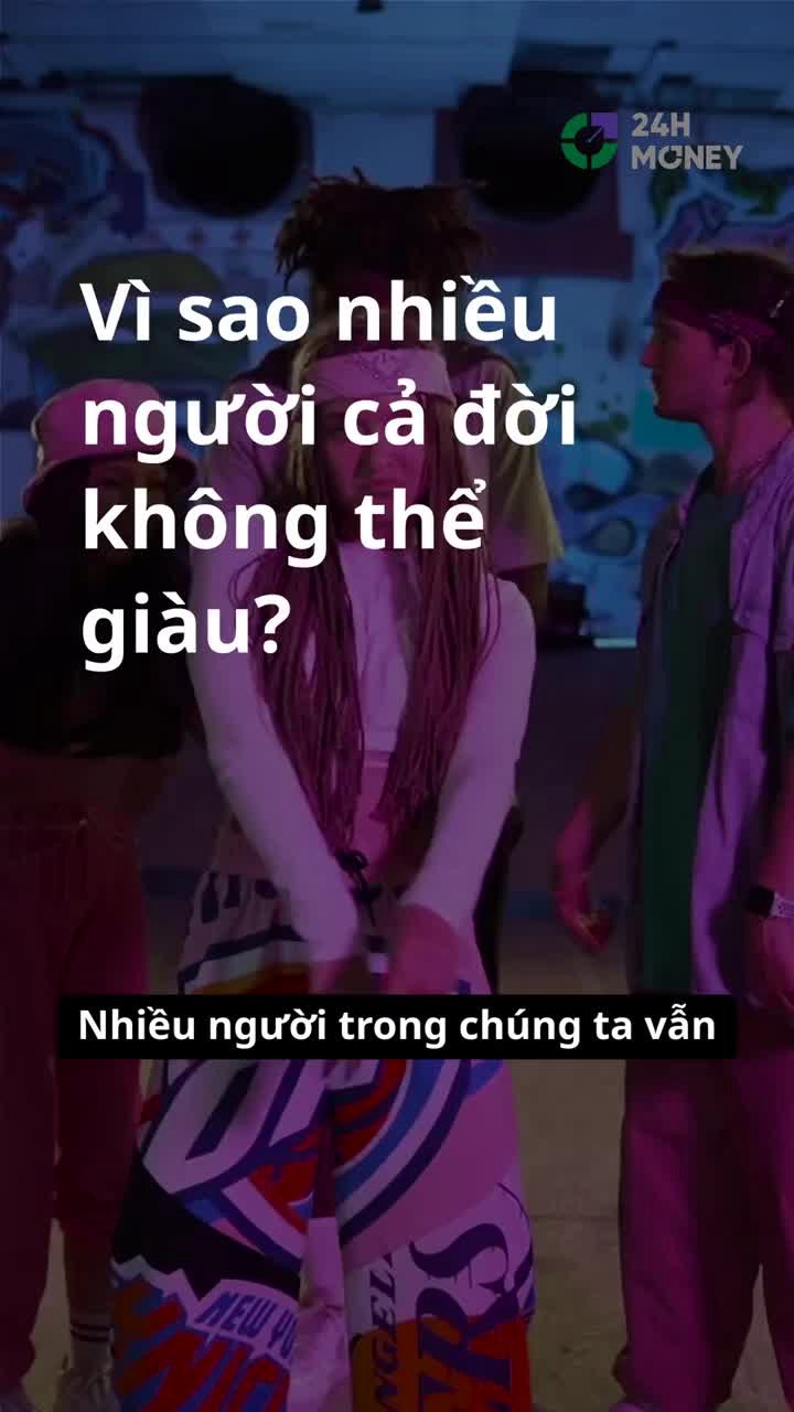 Vì sao nhiều người cả đời không thể giàu?