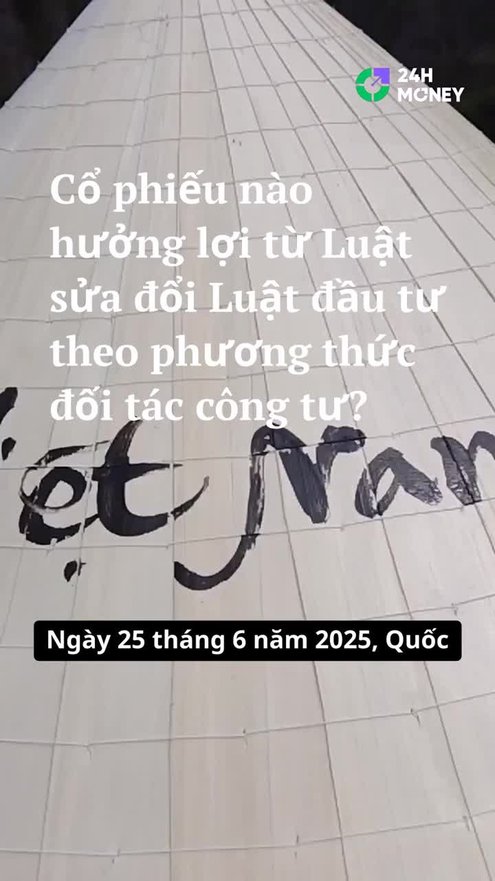 Cổ phiếu nào hưởng lợi từ Luật sửa đổi Luật đầu tư theo phương thức đối tác công tư PPP?