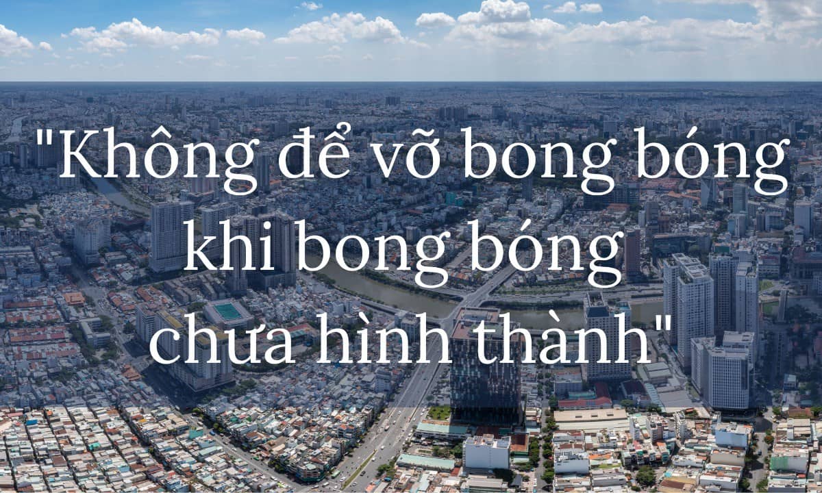 “Không để vỡ bong bóng khi bong bóng chưa hình thành”