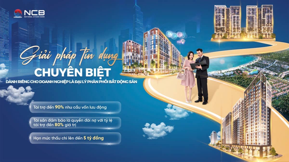 NCB tung gói tín dụng linh hoạt giúp doanh nghiệp là đại lý phân phối bất động sản đón đầu