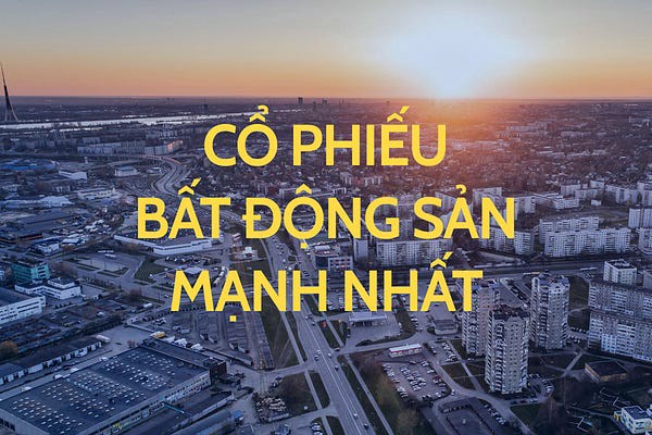 Cổ phiếu BĐS nào mạnh nhất?
