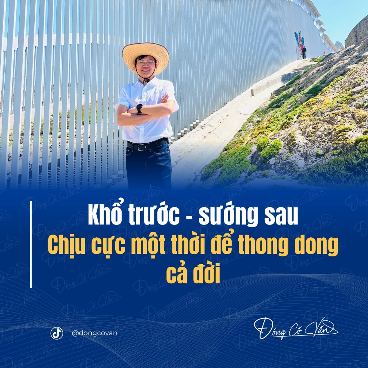 “Khổ trước – sướng sau. Chịu cực một thời để thong dong cả đời”