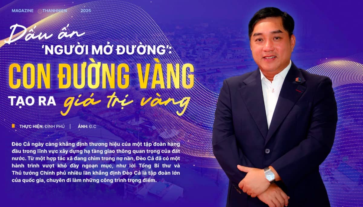 Dấu ấn " Người mở đường": Con đường Vàng tạo ra giá trị Vàng.