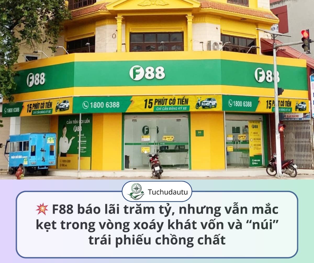 💥 F88 báo lãi trăm tỷ, nhưng vẫn mắc kẹt trong vòng xoáy khát vốn và “núi” trái phiếu chồng chất