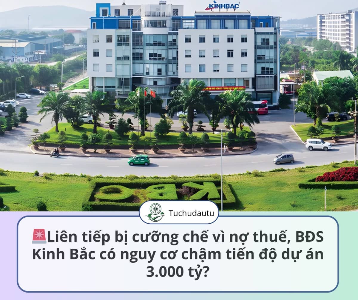🚨Liên tiếp bị cưỡng chế vì nợ thuế, BĐS Kinh Bắc có nguy cơ chậm tiến độ dự án 3.000 tỷ?