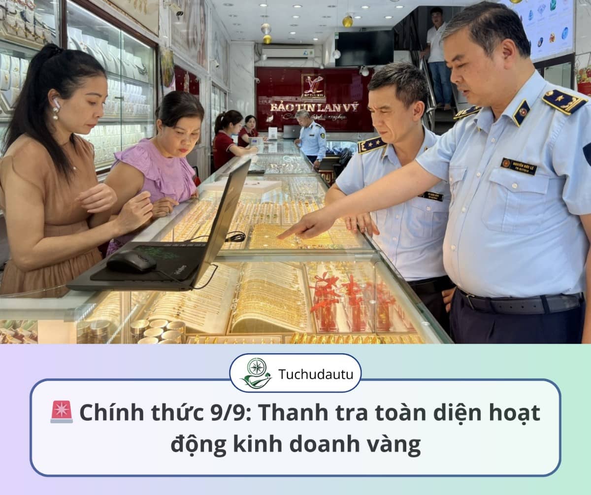 Chính thức 9/9: Thanh tra toàn diện hoạt động kinh doanh vàng