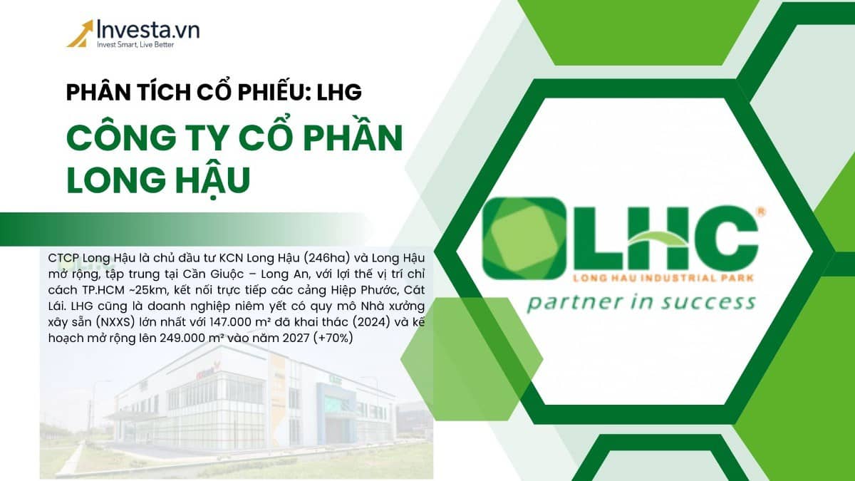 Phân tích cổ phiếu LHG – Dòng tiền bền vững từ Nhà xưởng xây sẵn