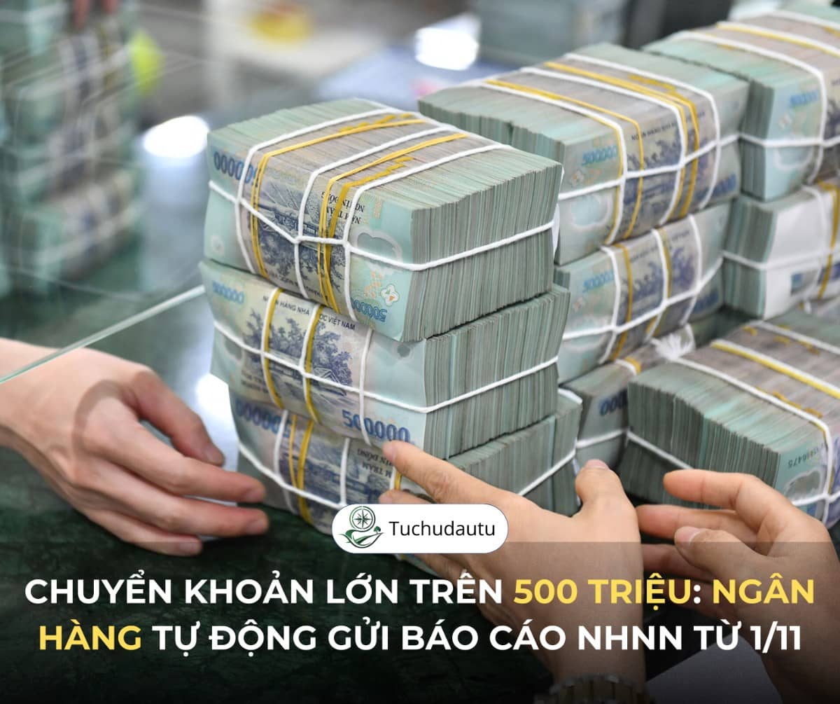 Chuyển khoản lớn trên 500 triệu: Ngân hàng tự động gửi báo cáo NHNN từ 1/11