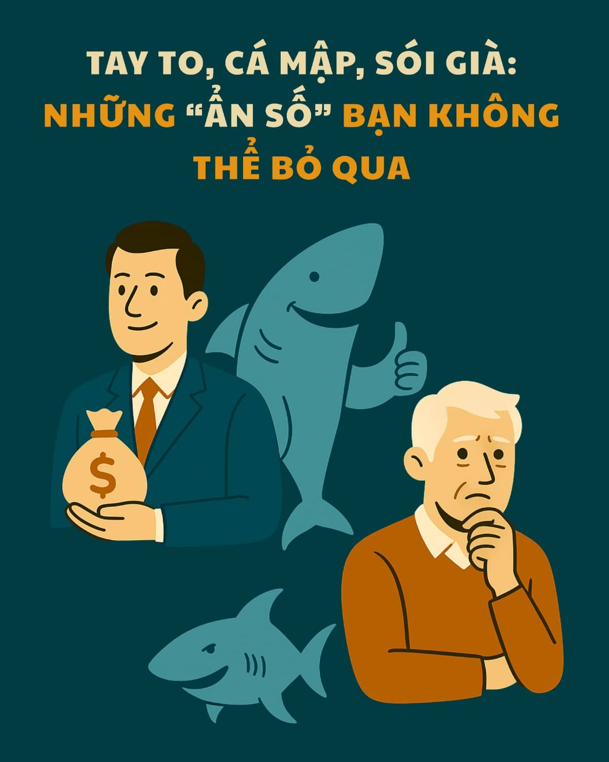Tự chủ đầu tư 30 - 'Tay to, cá mập, sói già' trên thị trường là ai? Vì sao chúng ta phải luôn theo dõi họ?