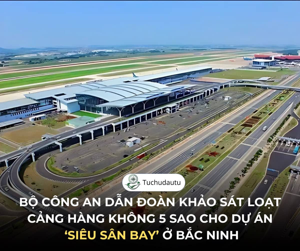 Bộ Công An dẫn đoàn khảo sát loạt cảng hàng không 5 sao cho dự án ‘siêu sân bay’ ở Bắc Ninh