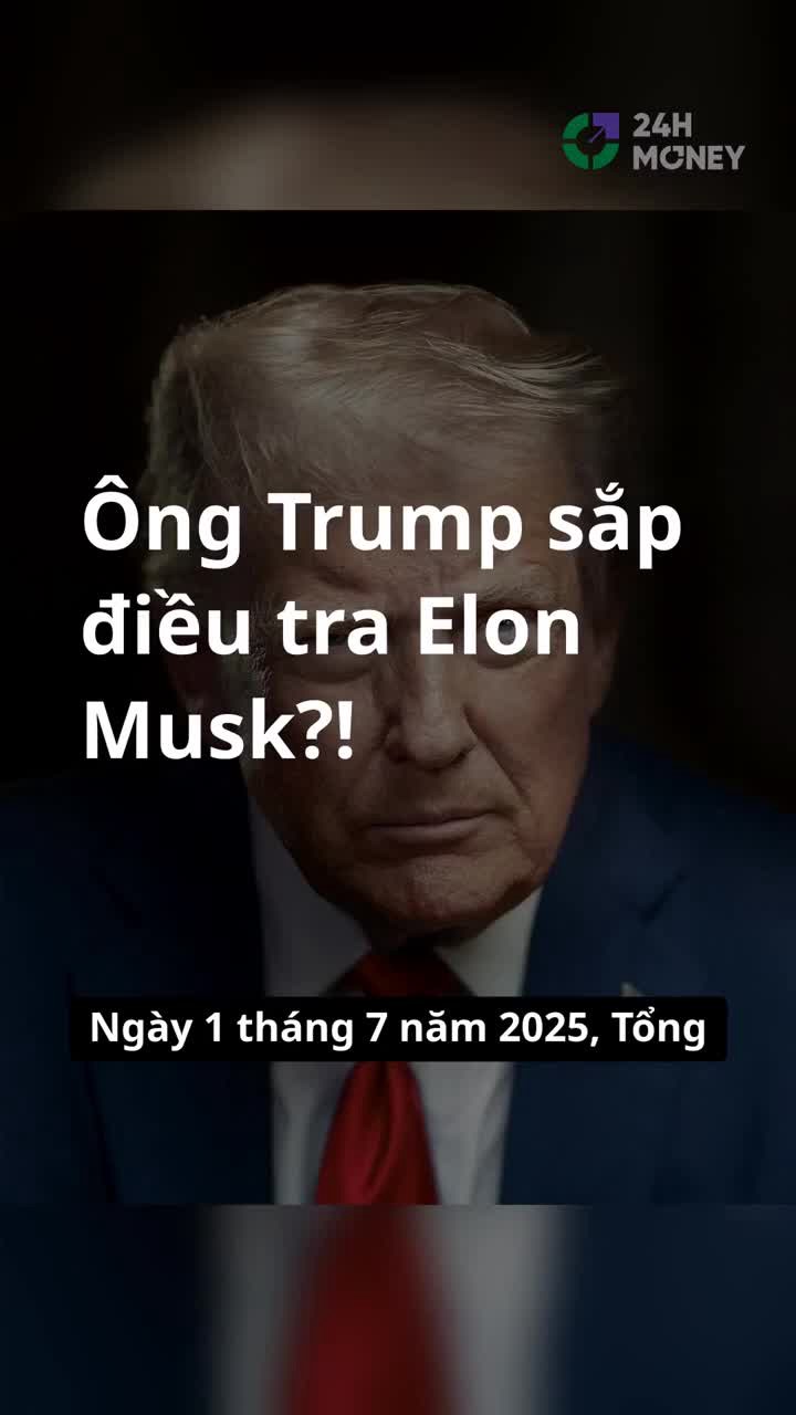 Ông Donald Trump sắp điều tra Elon Musk?