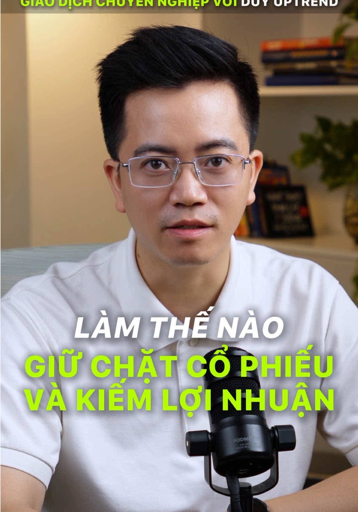 Làm thế nào để giữ chặt được cổ phiếu và kiếm thật nhiều lợi nhuận trong xu hướng Uptrend?