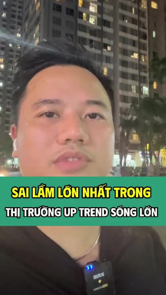 Sai lầm lớn nhất của nhà đầu tư trong thị trường tăng giá!