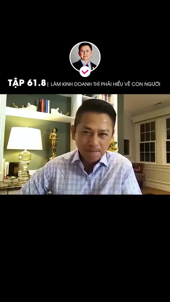 Làm kinh doanh đến cuối cùng vẫn chỉ là hiểu về con người