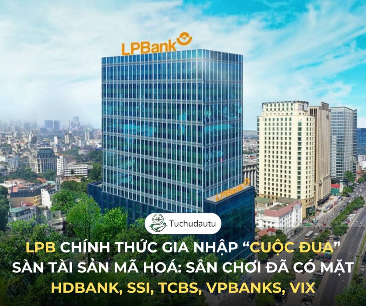 LPB chính thức gia nhập “cuộc đua” sàn tài sản mã hoá: Sân chơi đã có mặt HDBank, SSI, TCBS, VPBankS, VIX