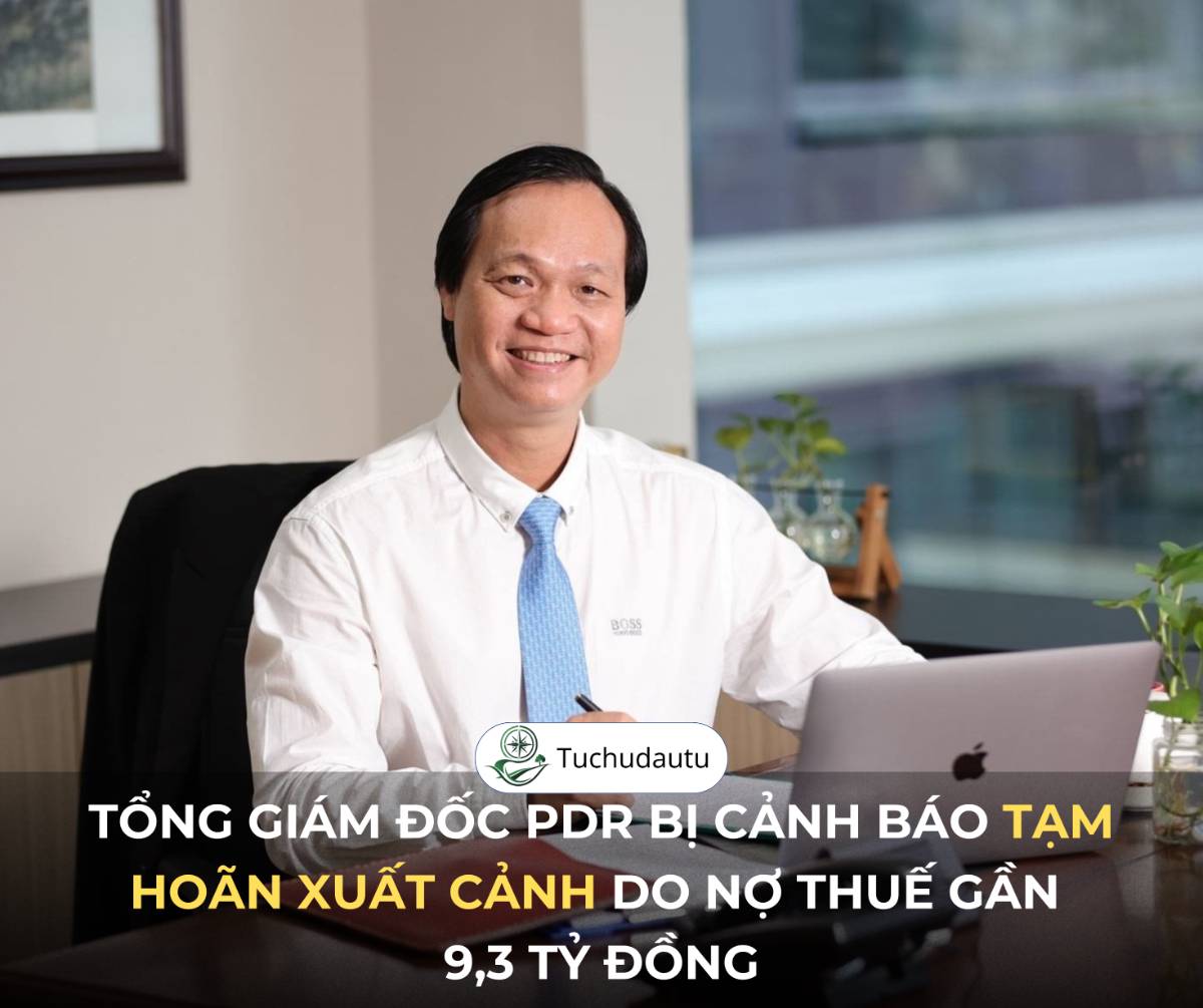 Tổng Giám đốc PDR bị cảnh báo tạm hoãn xuất cảnh do nợ thuế gần 9,3 tỷ đồng. Cục Thuế TP.HCM vừa phát  ...