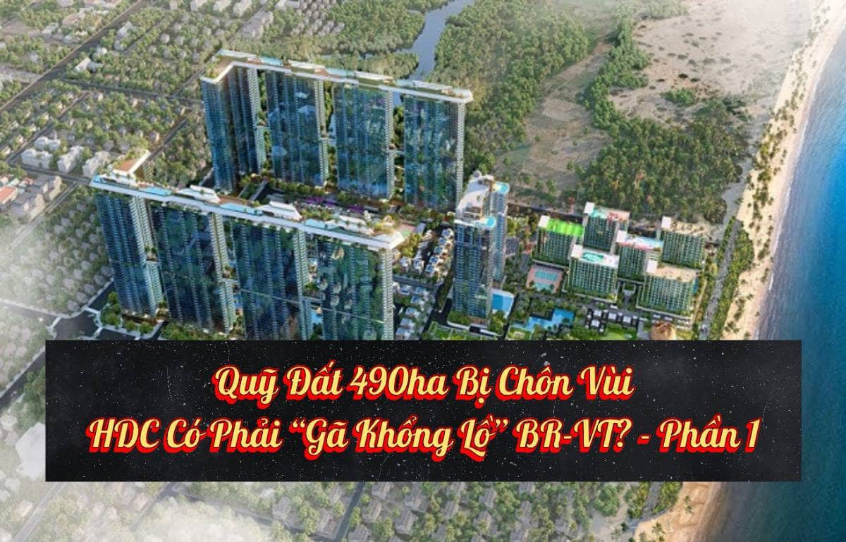 Quỹ đất 490ha bị chôn vùi HDC có phải "gã khổng lồ" BR-VT? (Phần 1)
