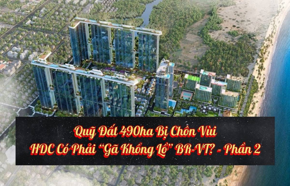 Quỹ đất 490ha bị chôn vùi HDC có phải "gã khổng lồ" BR-VT? (Phần 2)