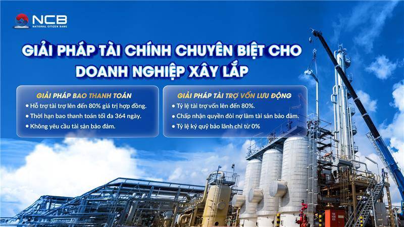 NCB tiếp vốn linh hoạt, đồng hành cùng tổng thầu và chủ đầu tư bất động sản quy mô lớn