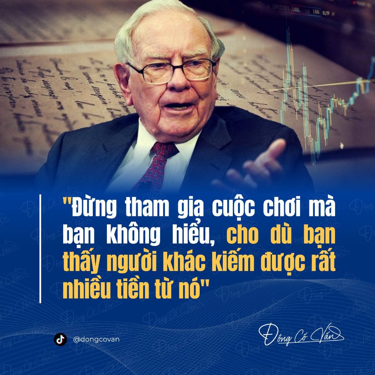 “Đừng tham gia cuộc chơi mà bạn không hiểu, cho dù bạn thấy người khác kiếm được rất nhiều tiền từ nó” - Warren Buffett