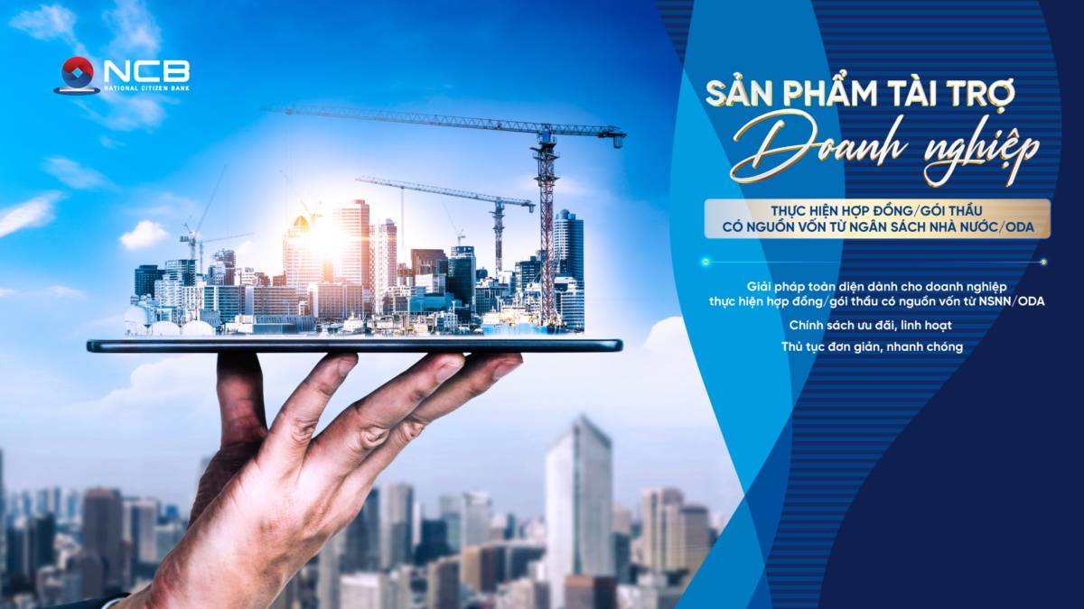 NCB đồng hành cùng doanh nghiệp thực hiện dự án vốn công, ODA và an ninh – quốc phòng