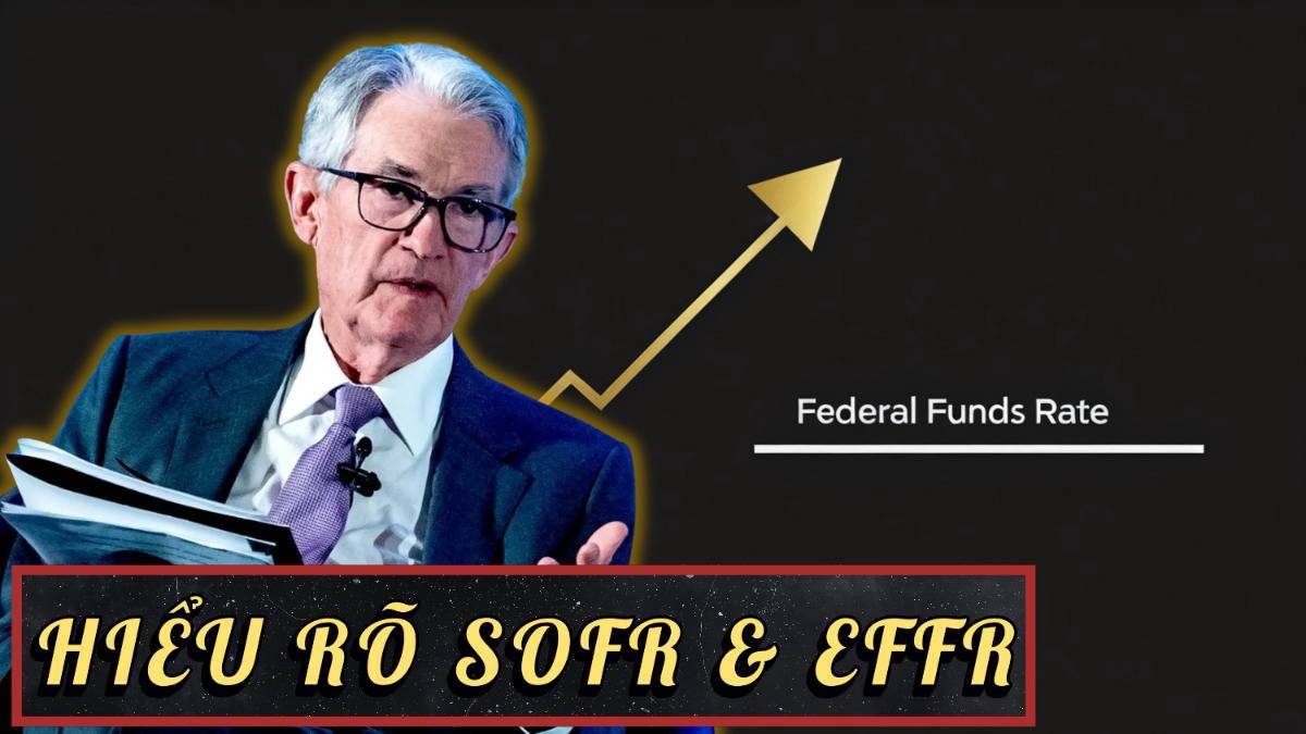 Hiểu rõ SOFR & EFFR: Hai lãi suất qua đêm cần biết trước khi đầu tư (Phần 2)