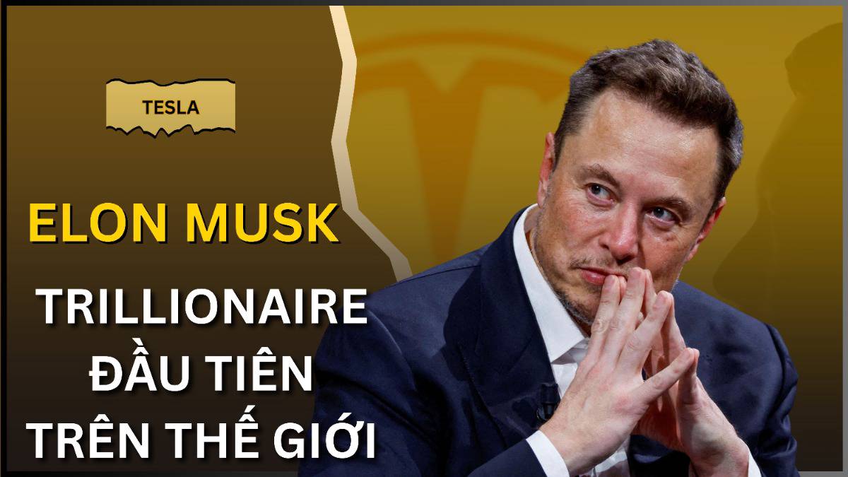 Liệu Elon Musk có trở thành “Trillionaire” đầu tiên trên thế giới?