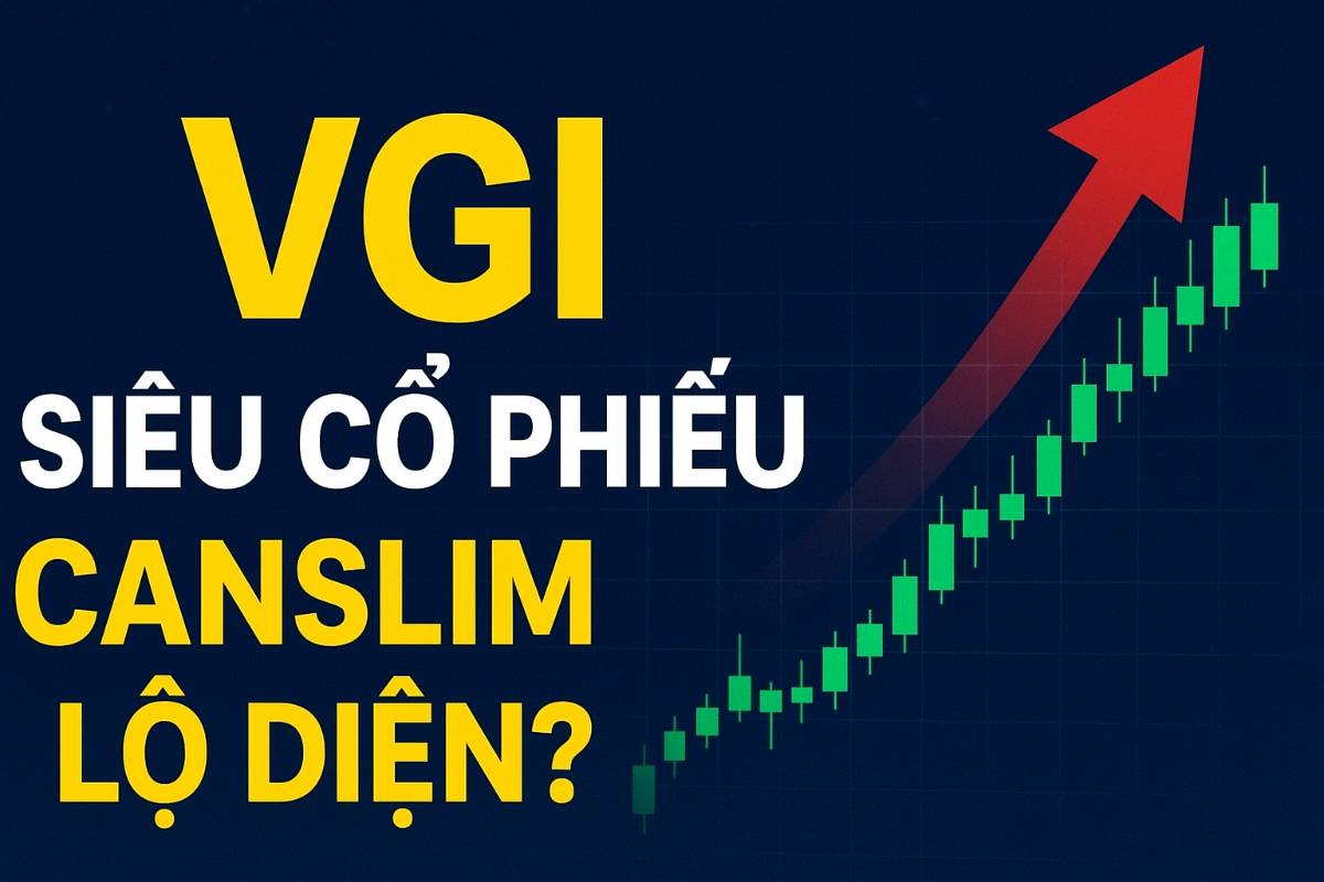 VGI: "Siêu Cổ Phiếu" CANSLIM Lộ Diện?