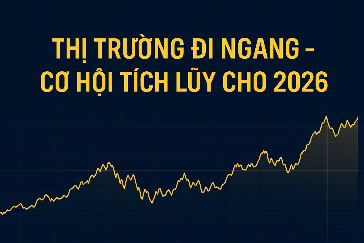 Thị trường đi ngang – Cơ hội tích lũy cho 2026