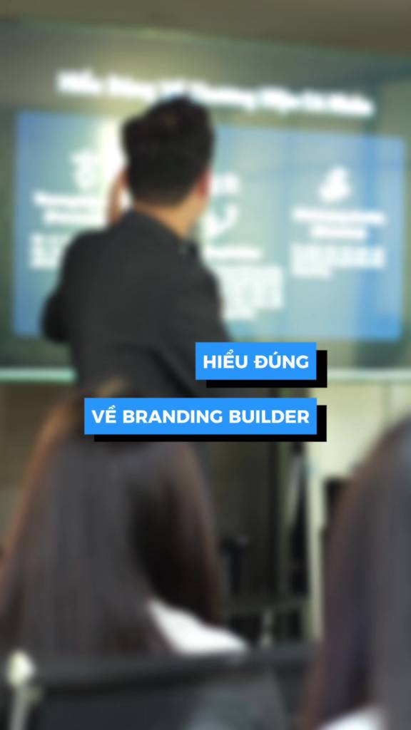Branding Builder, một thuật ngữ rất quen thuộc khi xây dựng thương hiệu cá nhân nhưng không phải ai cũng biết