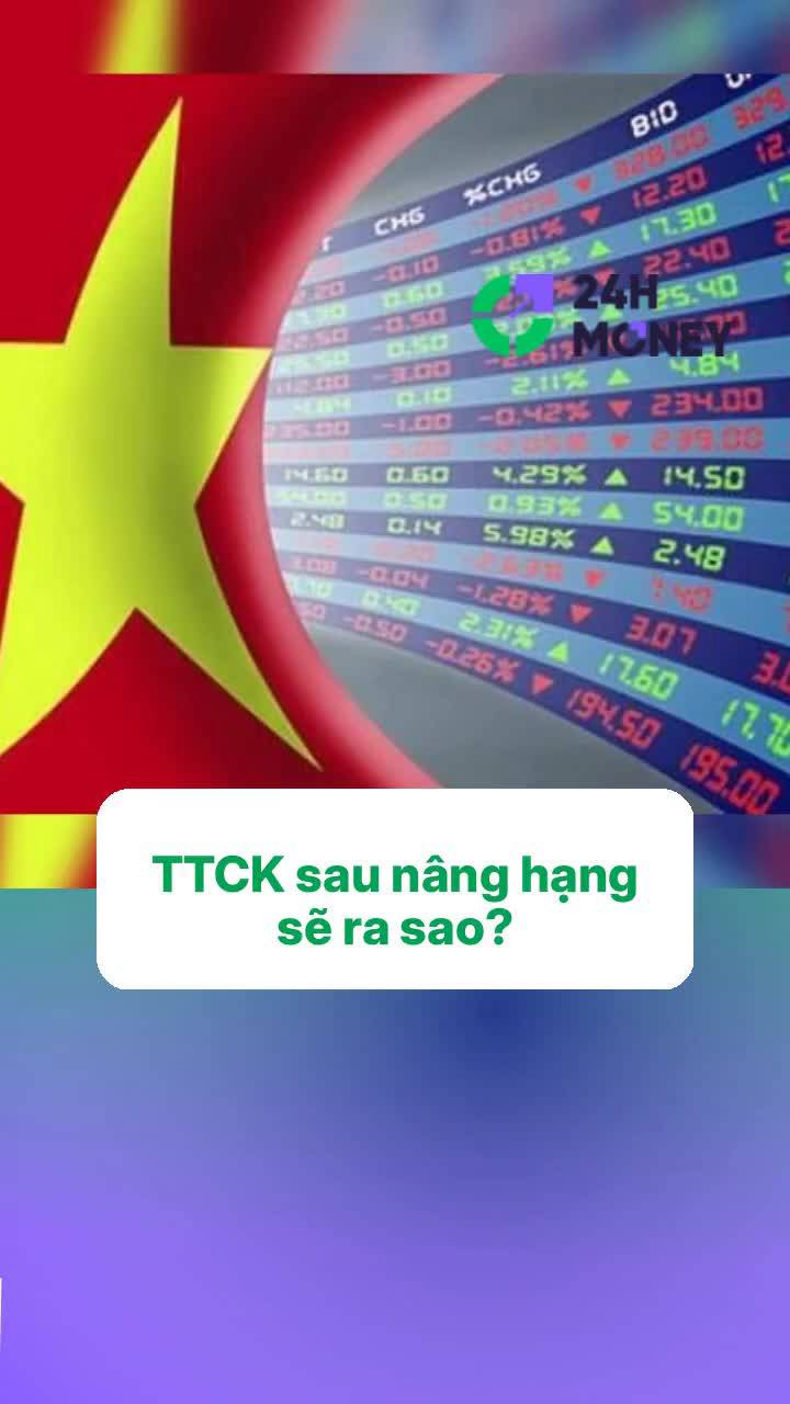 TTCK sau nâng hạng sẽ ra sao?