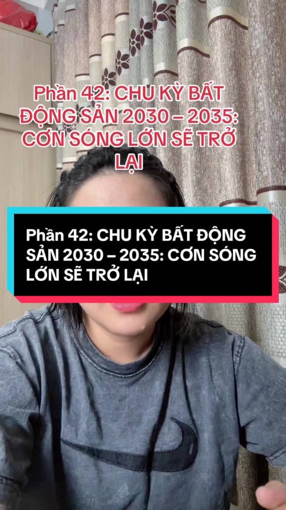 CHU KỲ BẤT ĐỘNG SẢN 2030 – 2035: CƠN SÓNG LỚN SẼ TRỞ LẠI