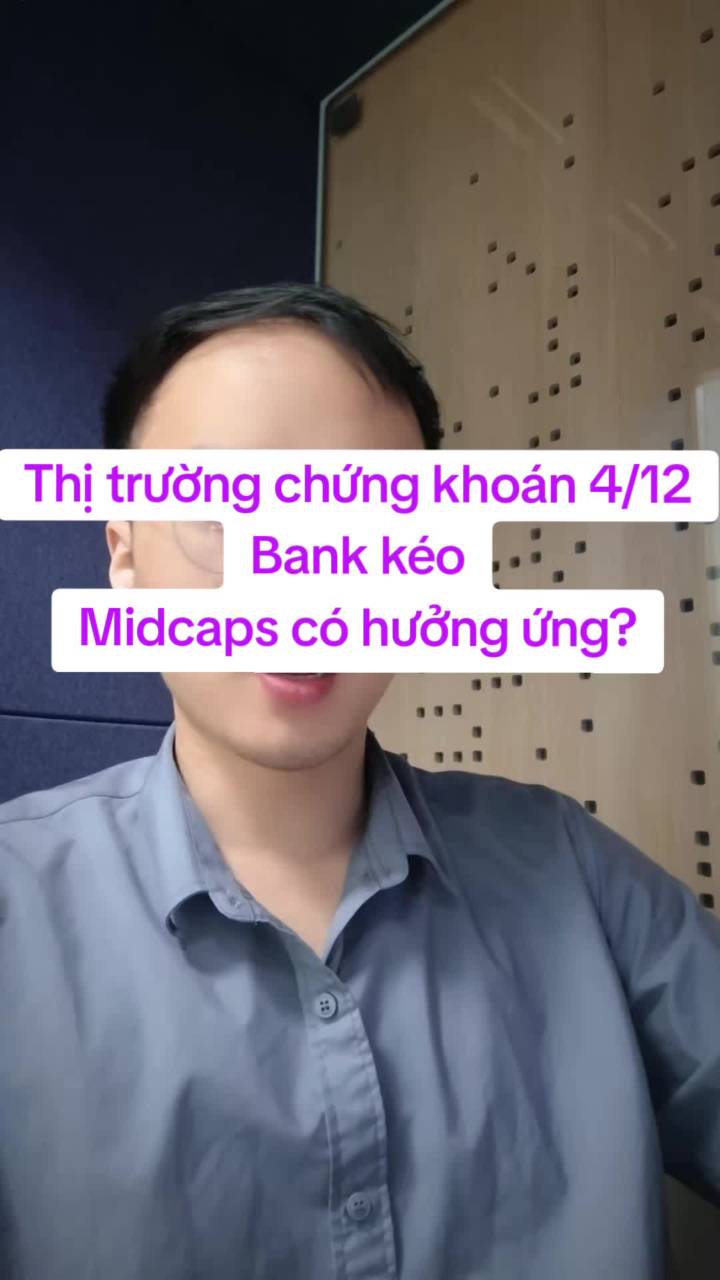 Thị trường chứng khoán 4/12/2025: Bank kéo - Midcaps hưởng ứng?