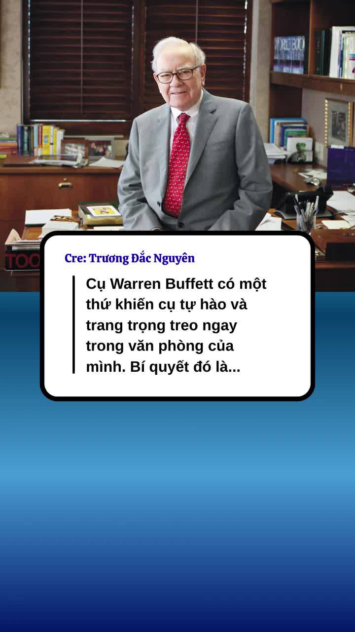 Warren Buffett có một thứ khiến cụ tự hào và trang trọng treo ngay trong văn phòng của mình.