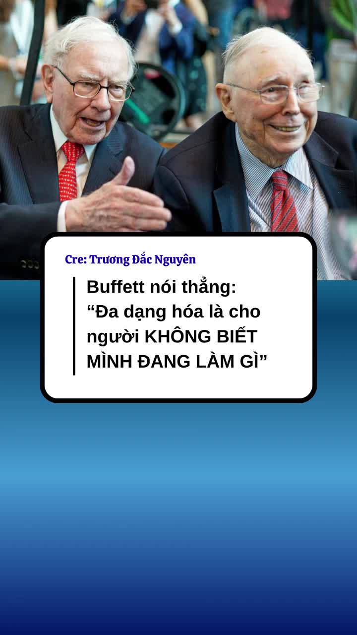 Buffett nói thẳng: “Đa dạng hóa là cho người không biết mình đang làm gì"