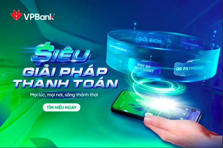 Siêu Giải Pháp Thanh Toán VPBank: Bứt phá trải nghiệm – Tối ưu mọi hành trình chi tiêu