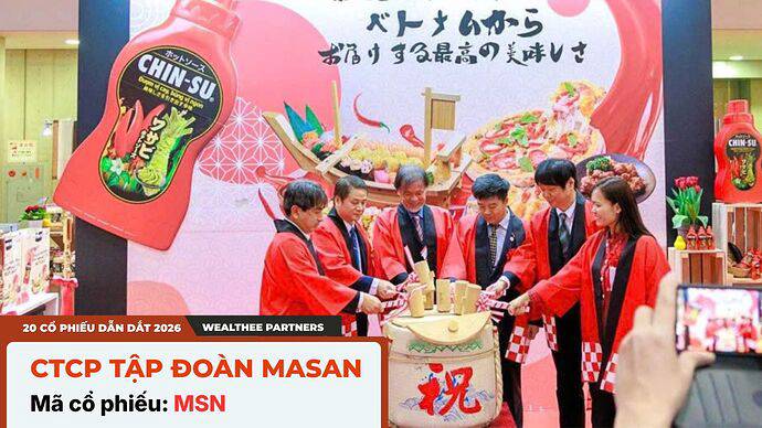 Cổ phiếu MSN | Tập Đoàn Masan - Tham vọng Go-Global với thương vụ IPO thị trường Quốc Tế
