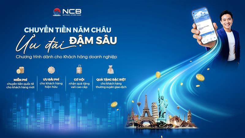 Ngân hàng NCB miễn phí nhận, chuyển tiền quốc tế cho khách hàng doanh nghiệp 