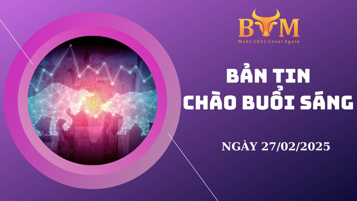 Bản tin chào buổi sáng 27/02
