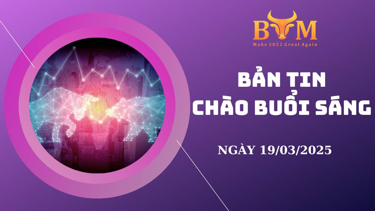 Bản tin chào buổi sáng 19/03