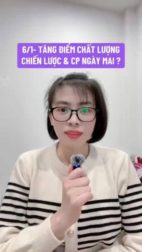 6/1- TĂNG ĐIỂM ĐI KÈM CHẤT LƯỢNG! CHIẾN LƯỢC & CP  QUAN TÂM NGÀY MAI ?

