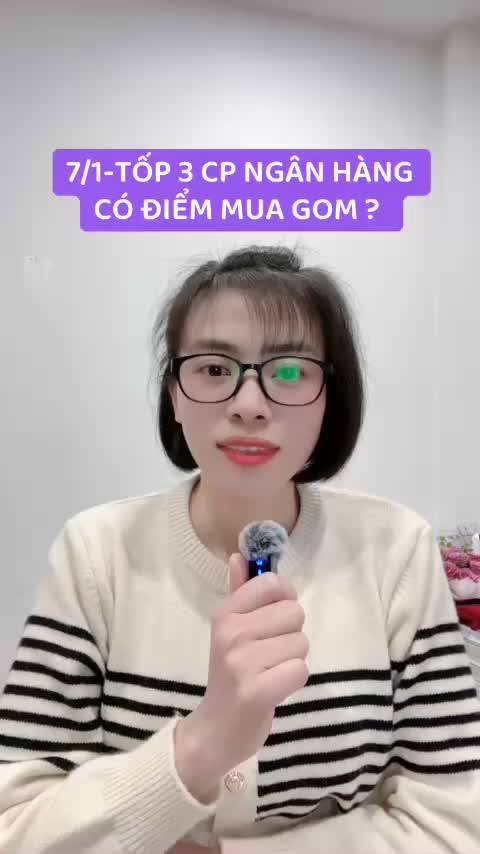 7/1-TỐP 3 CP NGÂN HÀNG CÓ ĐIỂM MUA GOM TRONG NGÀY MAI ?

