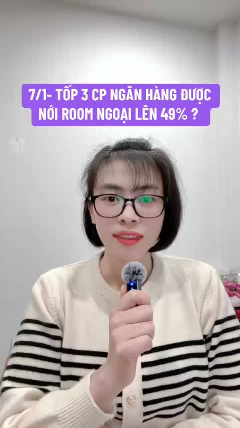 7/1 - TOP 3 CP NGÂN HÀNG ĐƯỢC NỚI ROOM NGOẠI LÊN 49% ?



