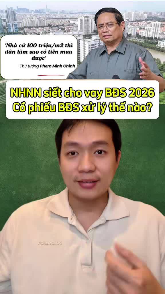 Ngân hàng nhà nước siết cho vay BĐS 2026, liệu chính sách tiền tệ có đảo chiều, cổ phiếu BĐS xử lý như thế nào?