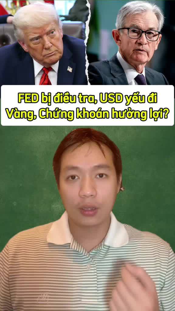Chủ tịch Fed bị điều tra, usd yếu đi vì lo ngại Fed mất tính độc lập. Dòng tiền sẽ hướng tới kênh tài sản nào? Vàng, Chứng khoán?